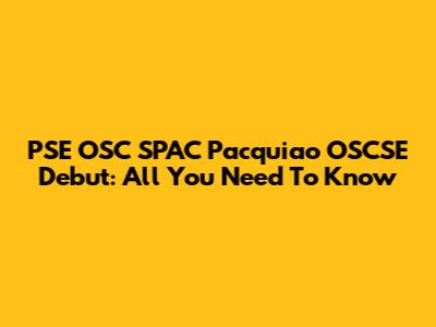 PSE OSC SPAC Pacquiao OSCSE Debut: All You Need To Know