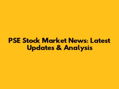 PSE Stock Market News: Latest Updates & Analysis