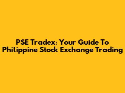 PSE Tradex: Your Guide To Philippine Stock Exchange Trading