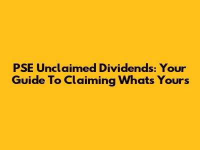 PSE Unclaimed Dividends: Your Guide To Claiming What's Yours