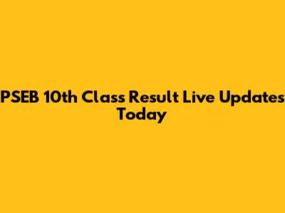 PSEB 10th Class Result Live Updates Today