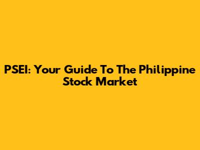 PSEI: Your Guide To The Philippine Stock Market