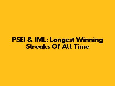PSEI & IML: Longest Winning Streaks Of All Time