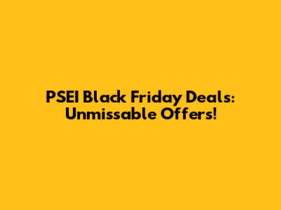 PSEI Black Friday Deals: Unmissable Offers!