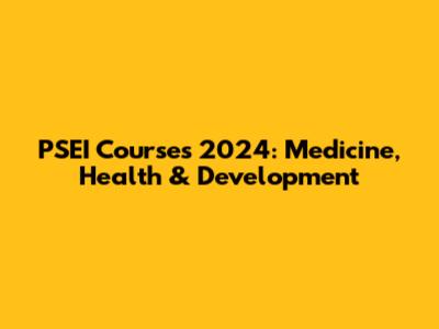 PSEI Courses 2024: Medicine, Health & Development