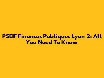 PSEIF Finances Publiques Lyon 2: All You Need To Know