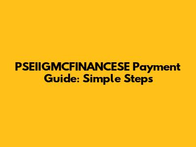 PSEIIGMCFINANCESE Payment Guide: Simple Steps