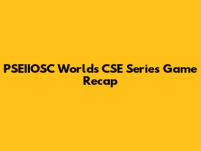 PSEIIOSC World's CSE Series Game Recap