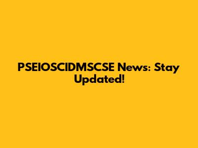 PSEIOSCIDMSCSE News: Stay Updated!