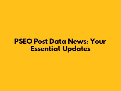 PSEO Post Data News: Your Essential Updates