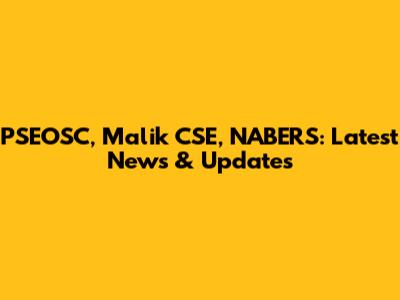 PSEOSC, Malik CSE, NABERS: Latest News & Updates