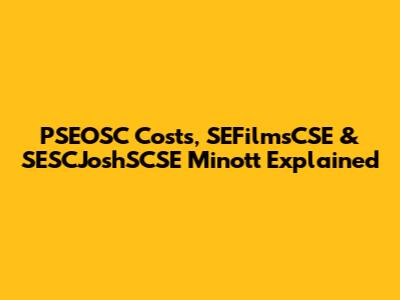 PSEOSC Costs, SEFilmsCSE & SESCJoshSCSE Minott Explained