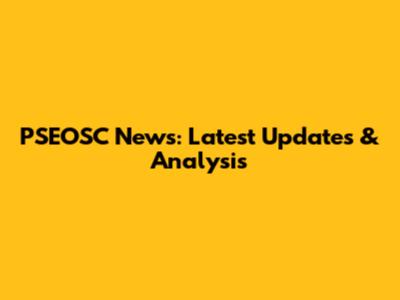PSEOSC News: Latest Updates & Analysis