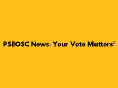 PSEOSC News: Your Vote Matters!