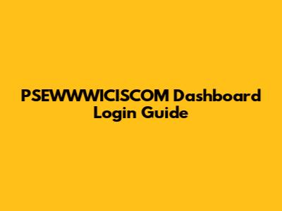 PSEWWWICISCOM Dashboard Login Guide