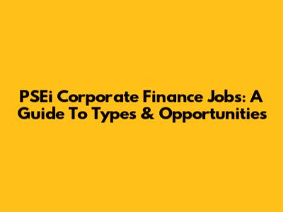 PSEi Corporate Finance Jobs: A Guide To Types & Opportunities