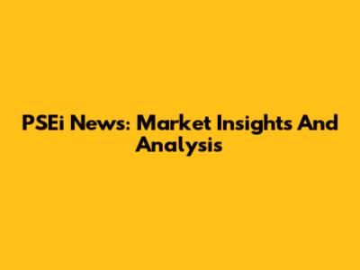 PSEi News: Market Insights And Analysis