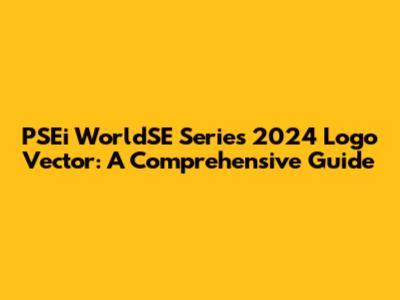 PSEi WorldSE Series 2024 Logo Vector: A Comprehensive Guide