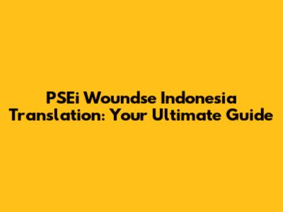 PSEi Woundse Indonesia Translation: Your Ultimate Guide