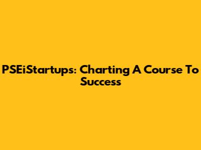PSEiStartups: Charting A Course To Success