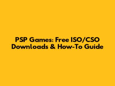 PSP Games: Free ISO/CSO Downloads & How-To Guide