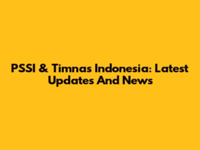 PSSI & Timnas Indonesia: Latest Updates And News