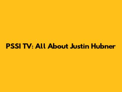 PSSI TV: All About Justin Hubner