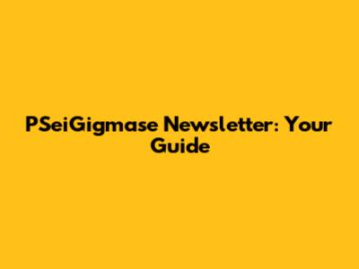 PSeiGigmase Newsletter: Your Guide