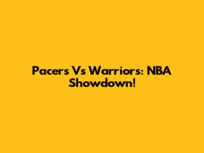 Pacers Vs Warriors: NBA Showdown!