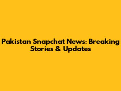 Pakistan Snapchat News: Breaking Stories & Updates