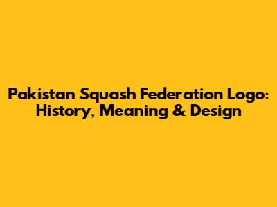 Pakistan Squash Federation Logo: History, Meaning & Design