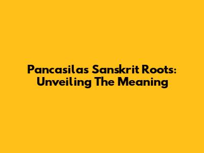 Pancasila's Sanskrit Roots: Unveiling The Meaning