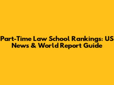 Part-Time Law School Rankings: US News & World Report Guide