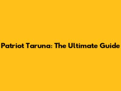 Patriot Taruna: The Ultimate Guide