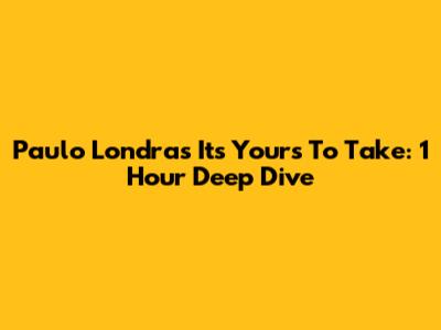 Paulo Londra's 'It's Yours To Take': 1 Hour Deep Dive