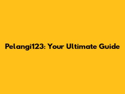 Pelangi123: Your Ultimate Guide