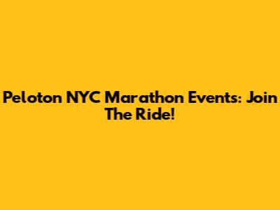 Peloton NYC Marathon Events: Join The Ride!