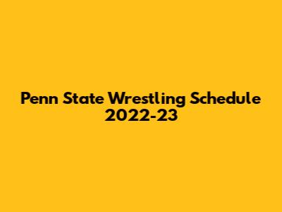 Penn State Wrestling Schedule 2022-23