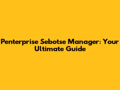 Penterprise Sebotse Manager: Your Ultimate Guide