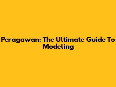 Peragawan: The Ultimate Guide To Modeling