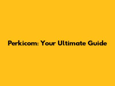 Perkicom: Your Ultimate Guide