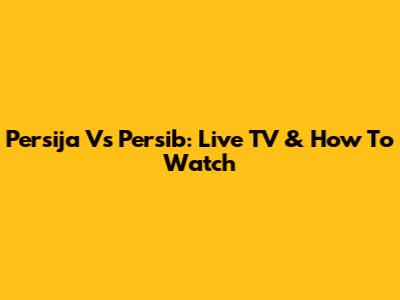 Persija Vs Persib: Live TV & How To Watch
