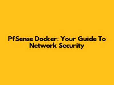 PfSense Docker: Your Guide To Network Security