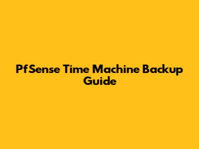 PfSense Time Machine Backup Guide