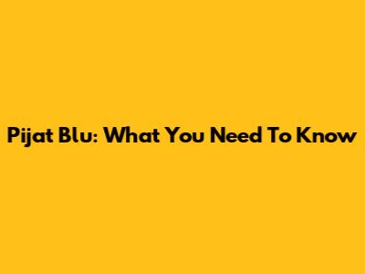 Pijat Blu: What You Need To Know