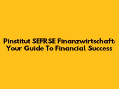 Pinstitut SEFRSE Finanzwirtschaft: Your Guide To Financial Success
