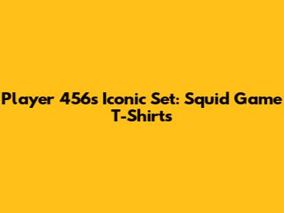 Player 456's Iconic Set: Squid Game T-Shirts