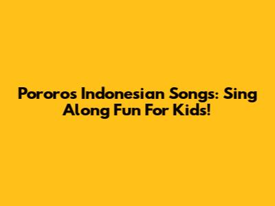 Pororo's Indonesian Songs: Sing Along Fun For Kids!