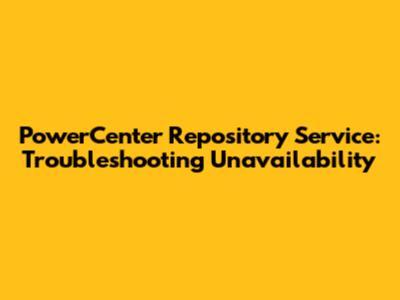 PowerCenter Repository Service: Troubleshooting Unavailability