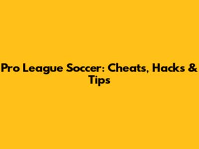 Pro League Soccer: Cheats, Hacks & Tips